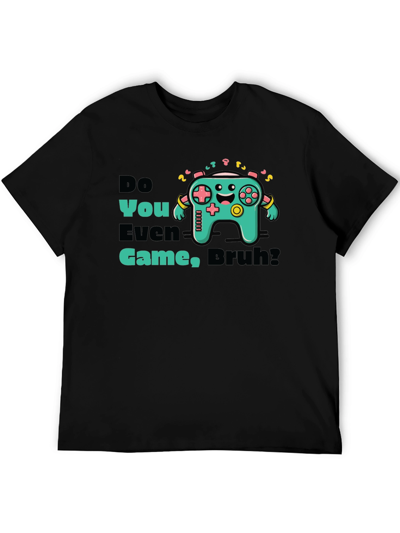 Do You Even Game Bruh? Graphic Tee