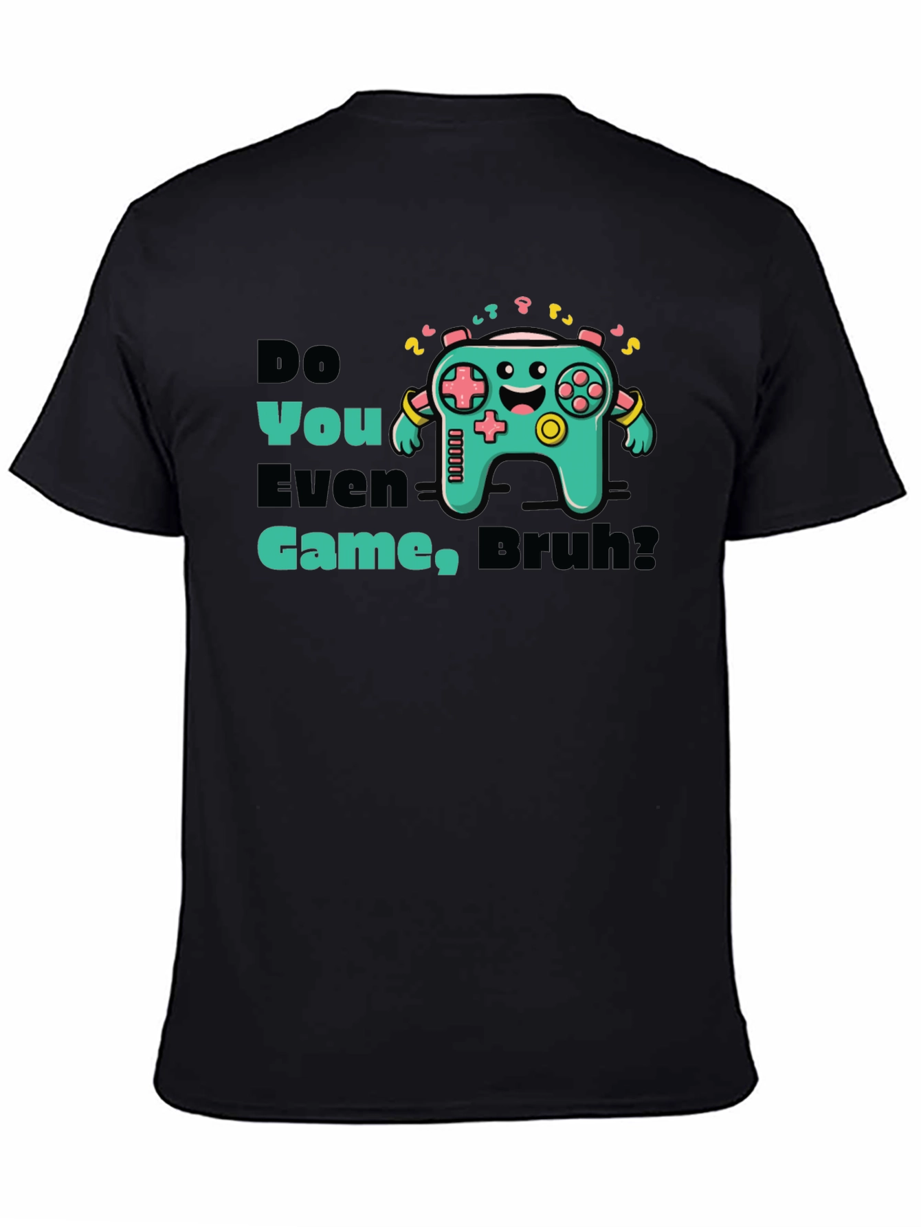 Do You Even Game Bruh? Graphic Tee