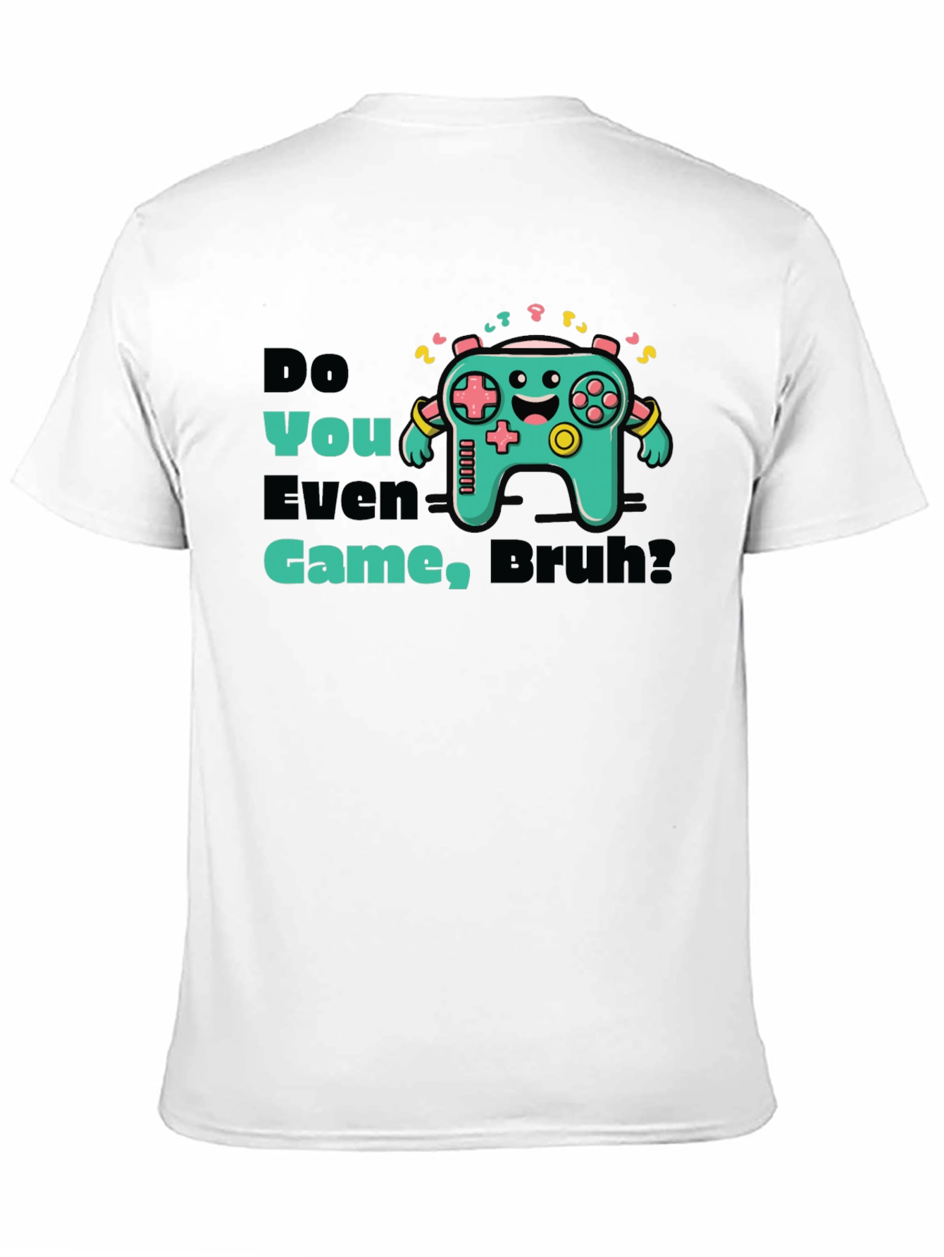 Do You Even Game Bruh? Graphic Tee