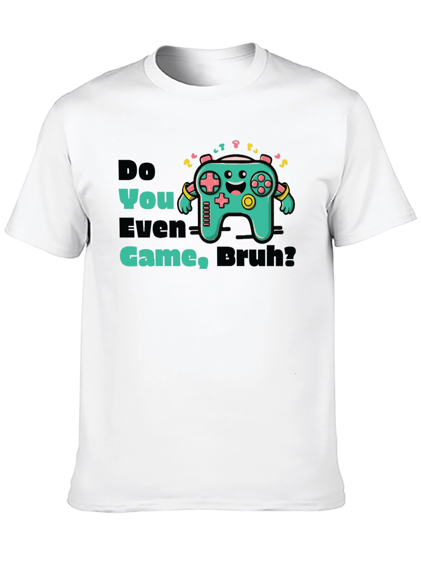Do You Even Game Bruh? Graphic Tee