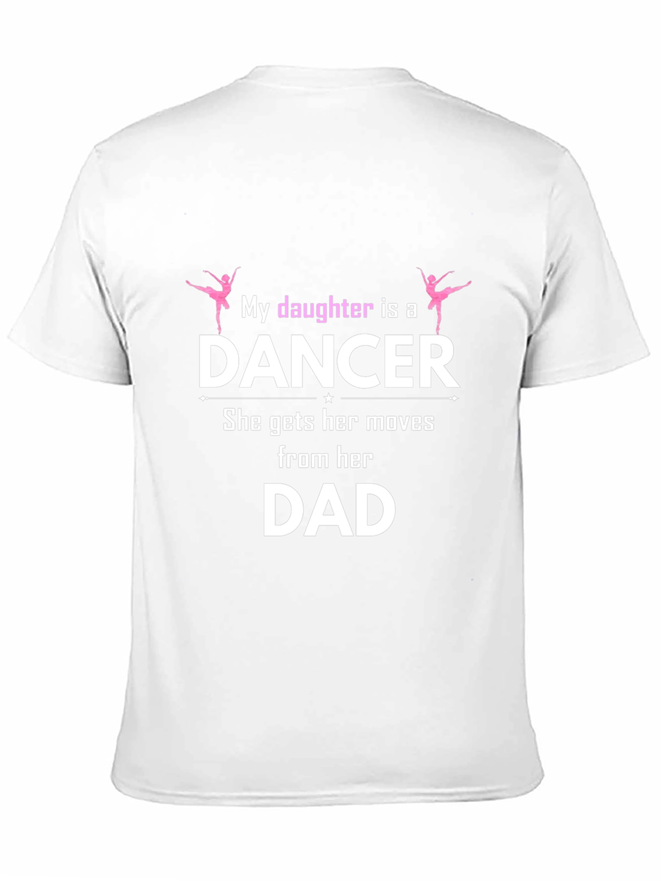 My Daughter is a Dancer T-Shirt Fathers Day