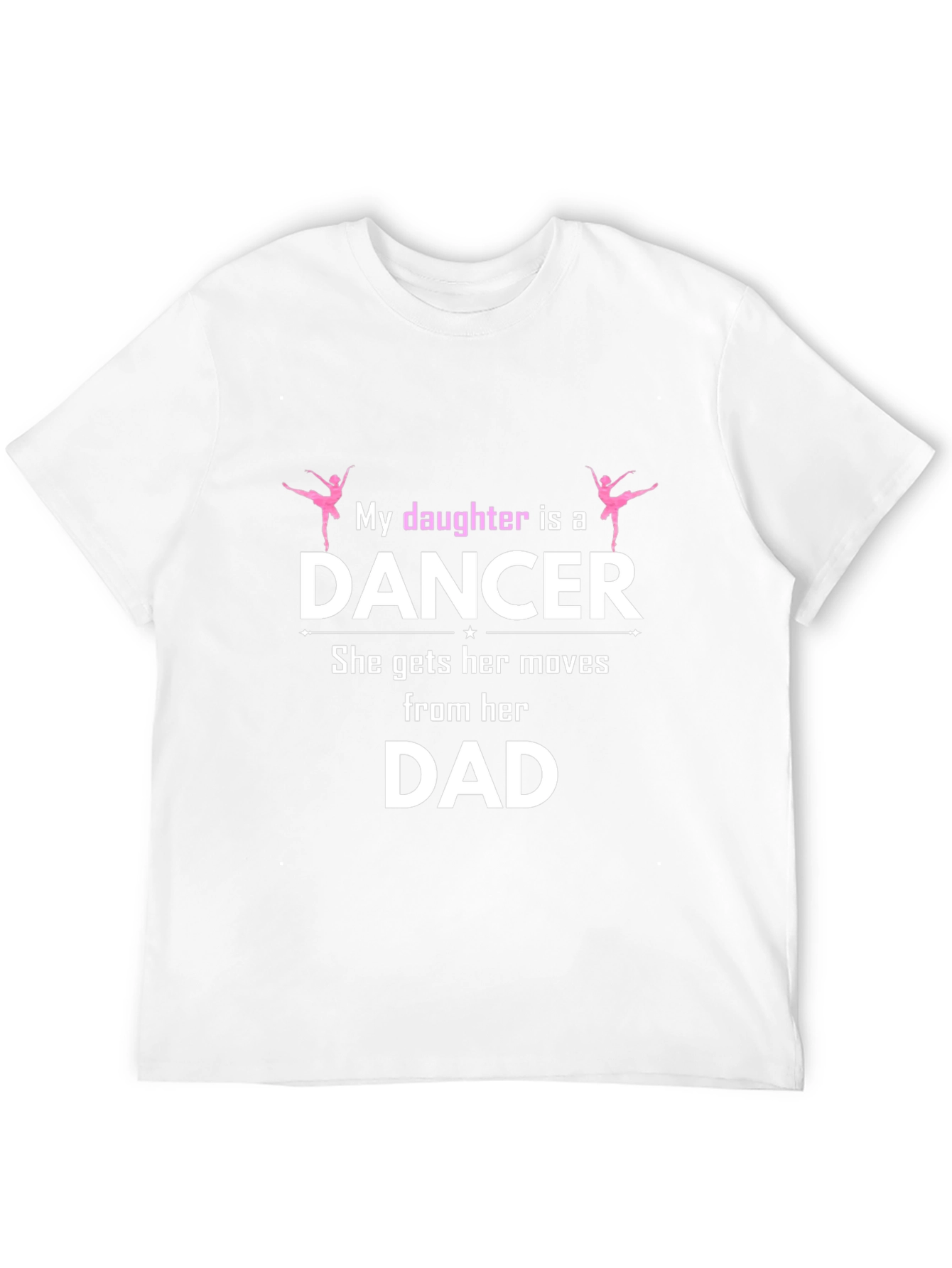 My Daughter is a Dancer T-Shirt Fathers Day
