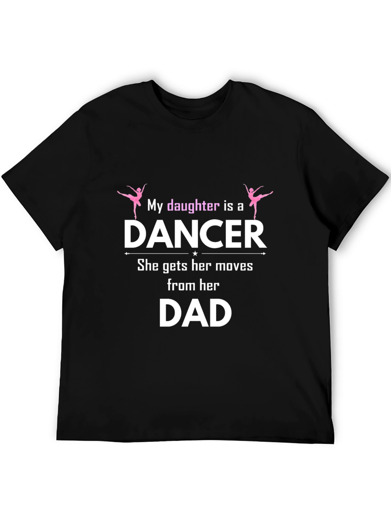 My Daughter is a Dancer T-Shirt Fathers Day