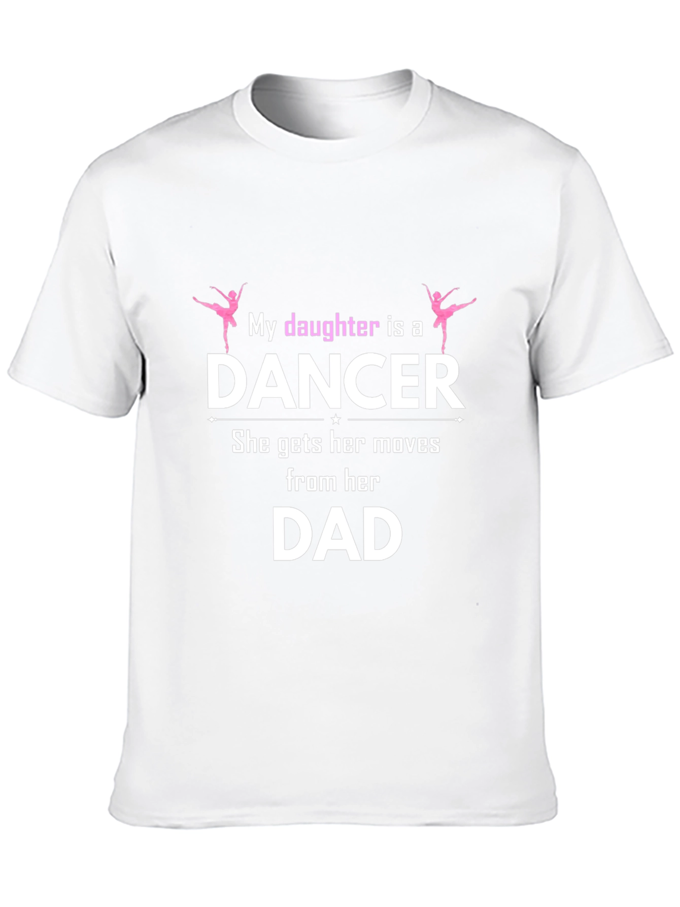 My Daughter is a Dancer T-Shirt Fathers Day