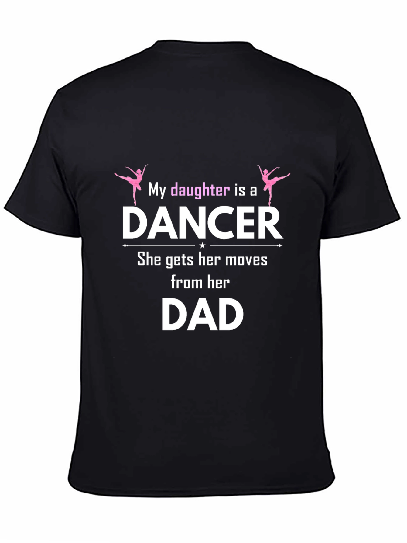 My Daughter is a Dancer T-Shirt Fathers Day