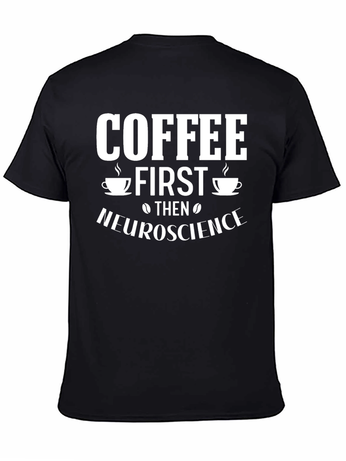 Coffee First Then Neuroscience Graphic Tee
