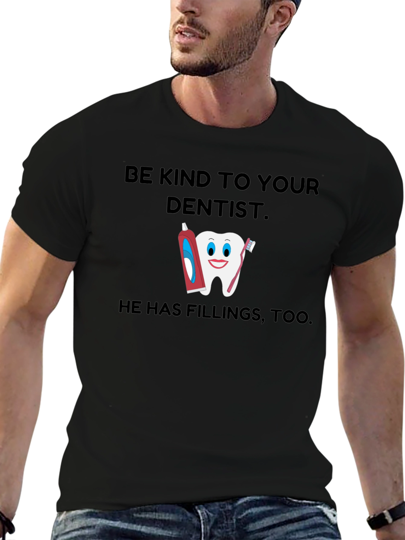 Be Kind To Your Dentist T-Shirt