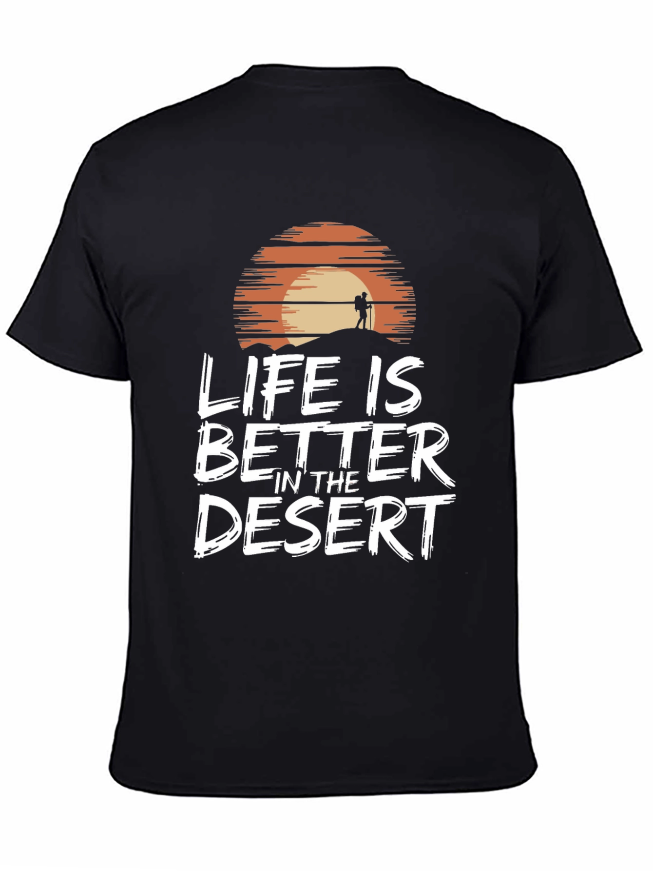 Life is Better in the Desert Graphic T-Shirt