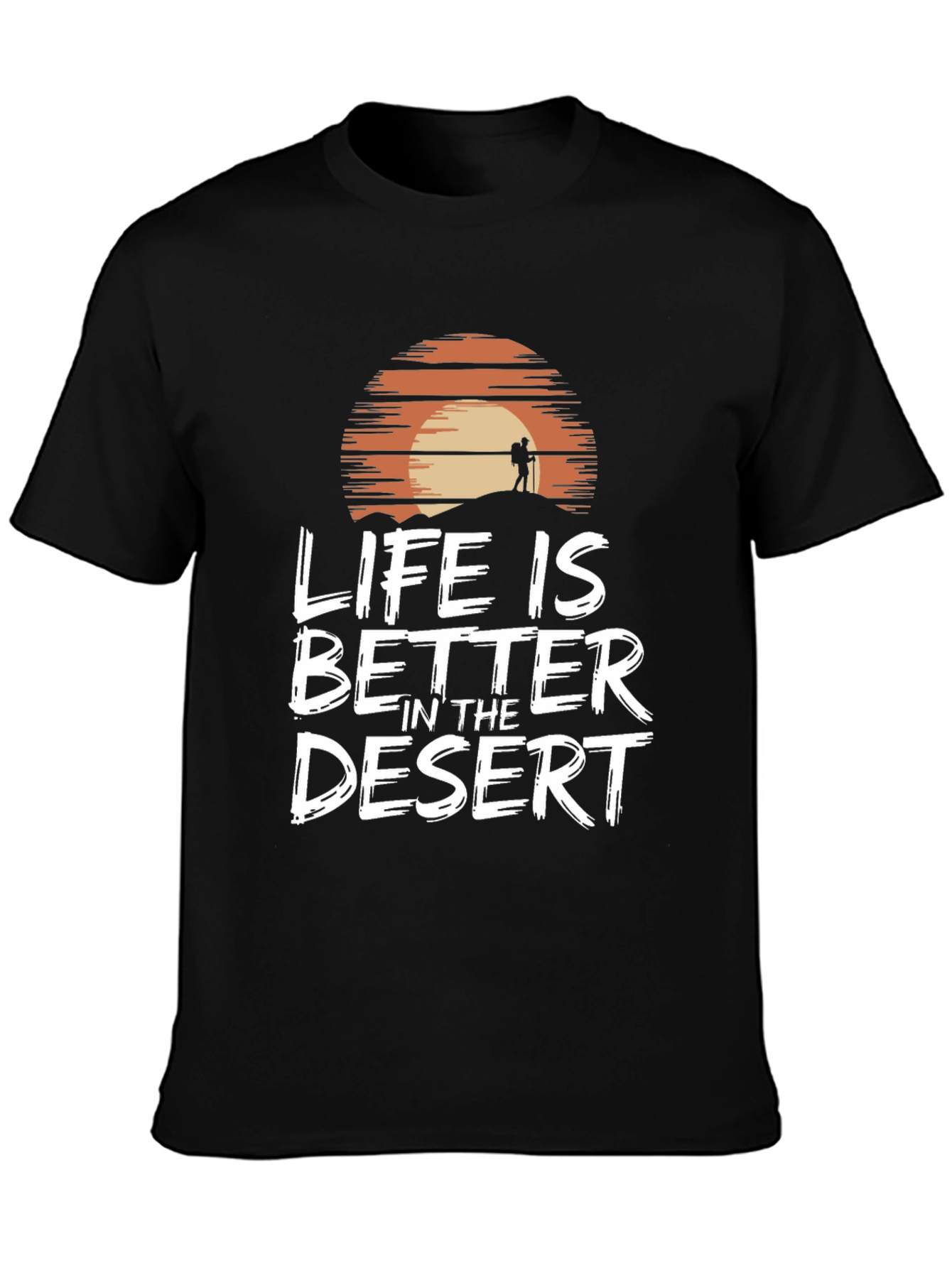 Life is Better in the Desert Graphic T-Shirt