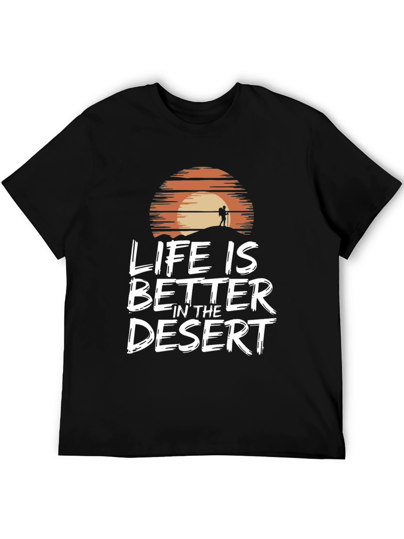 Life is Better in the Desert Graphic T-Shirt