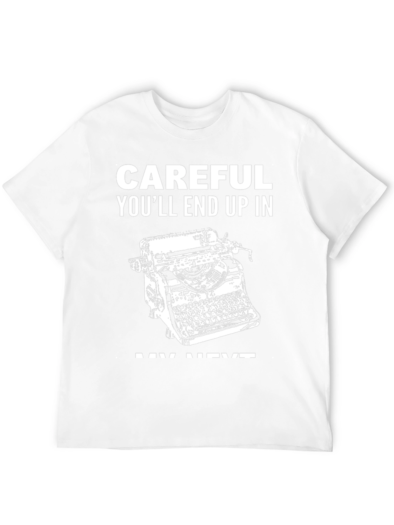 Careful Next Novel T-Shirt