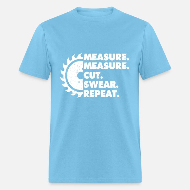 Measure Measure Cut Swear Repeat for Carpenter & W
