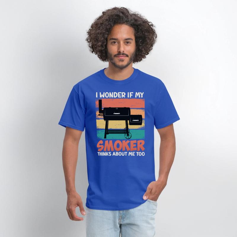 Meat Lover I WONDER IF MY SMOKER THINKS ABOUT ME
