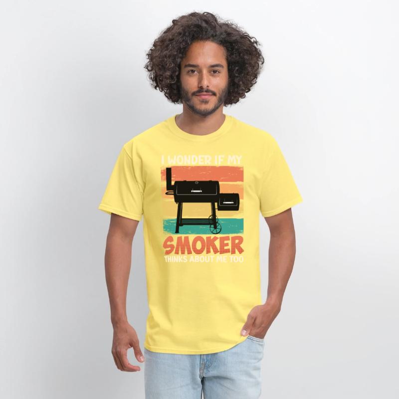 Meat Lover I WONDER IF MY SMOKER THINKS ABOUT ME