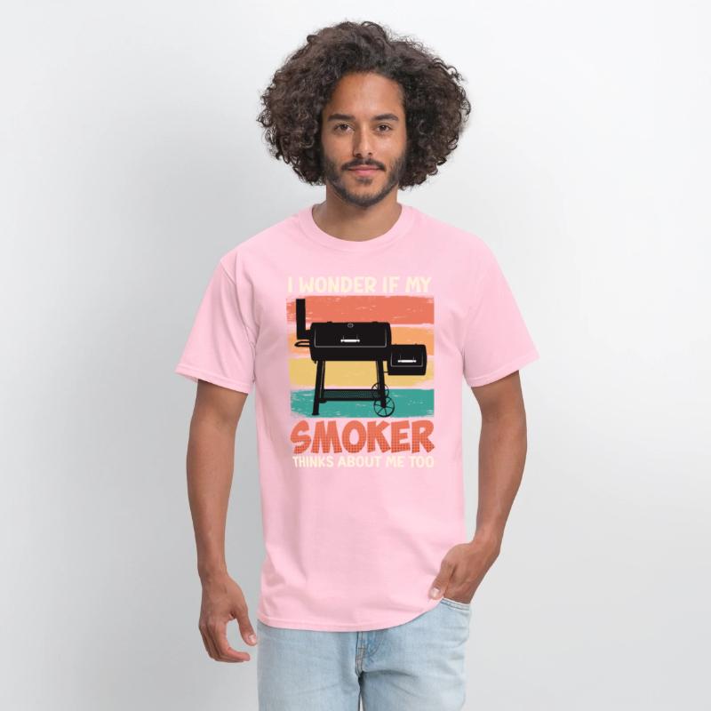 Meat Lover I WONDER IF MY SMOKER THINKS ABOUT ME