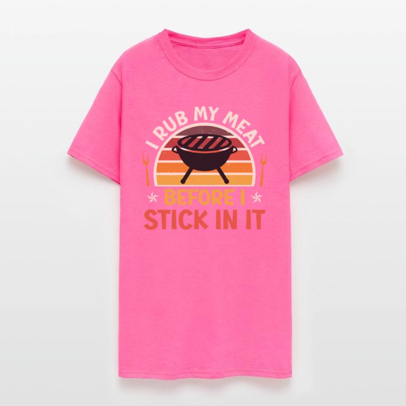 Meat Lovers I RUB MY MEAT BEFORE STICK IT IN