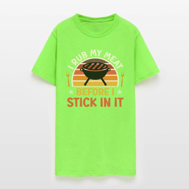 Meat Lovers I RUB MY MEAT BEFORE STICK IT IN
