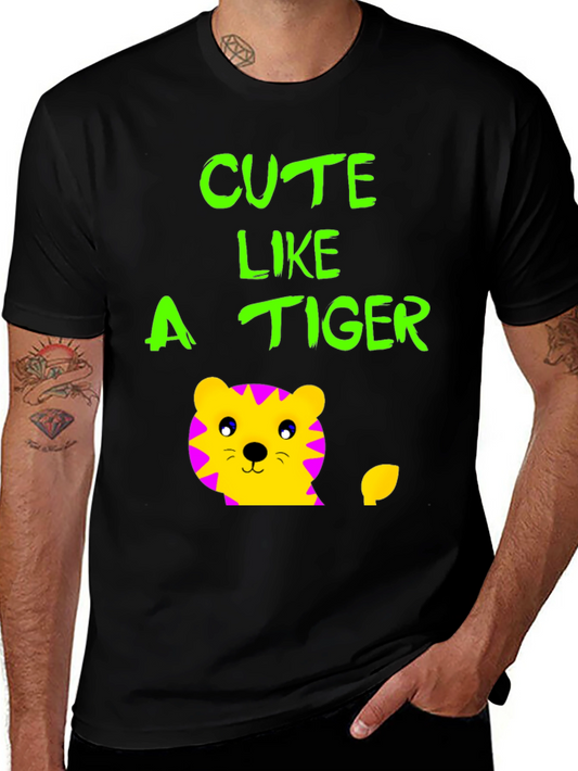 Cute Like a Tiger T-Shirt - Fun Graphic Tee
