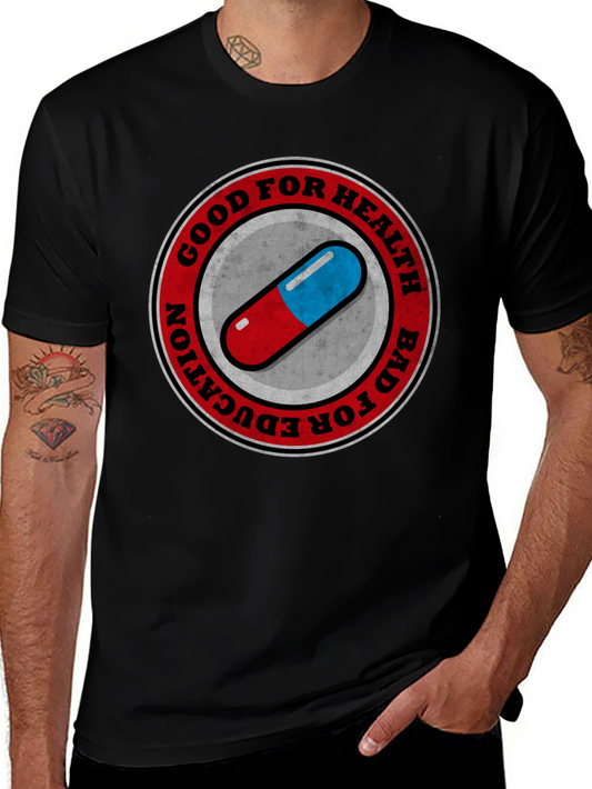 Good for Health Bad for Education T-Shirt