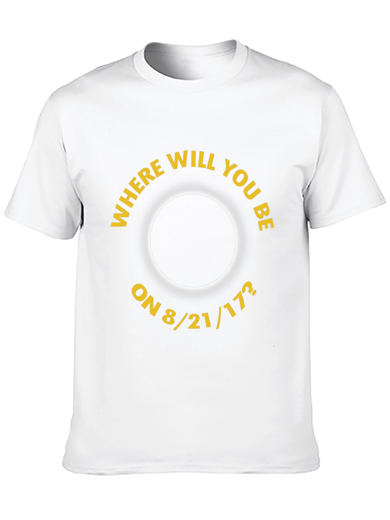 Eclipse 8/21/17 T-Shirt - Where Will You Be?