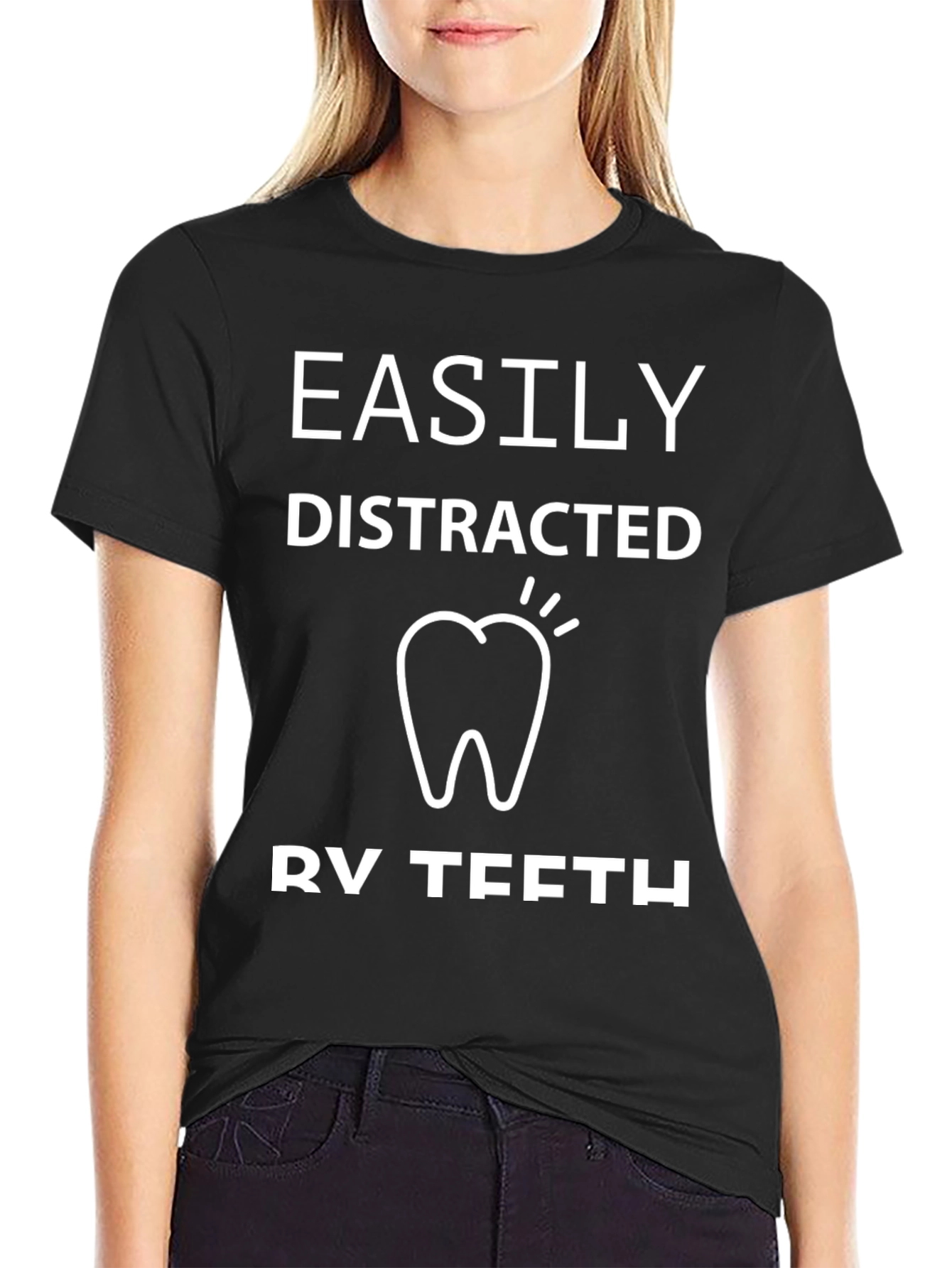Easily Distracted By Teeth Black T-Shirt