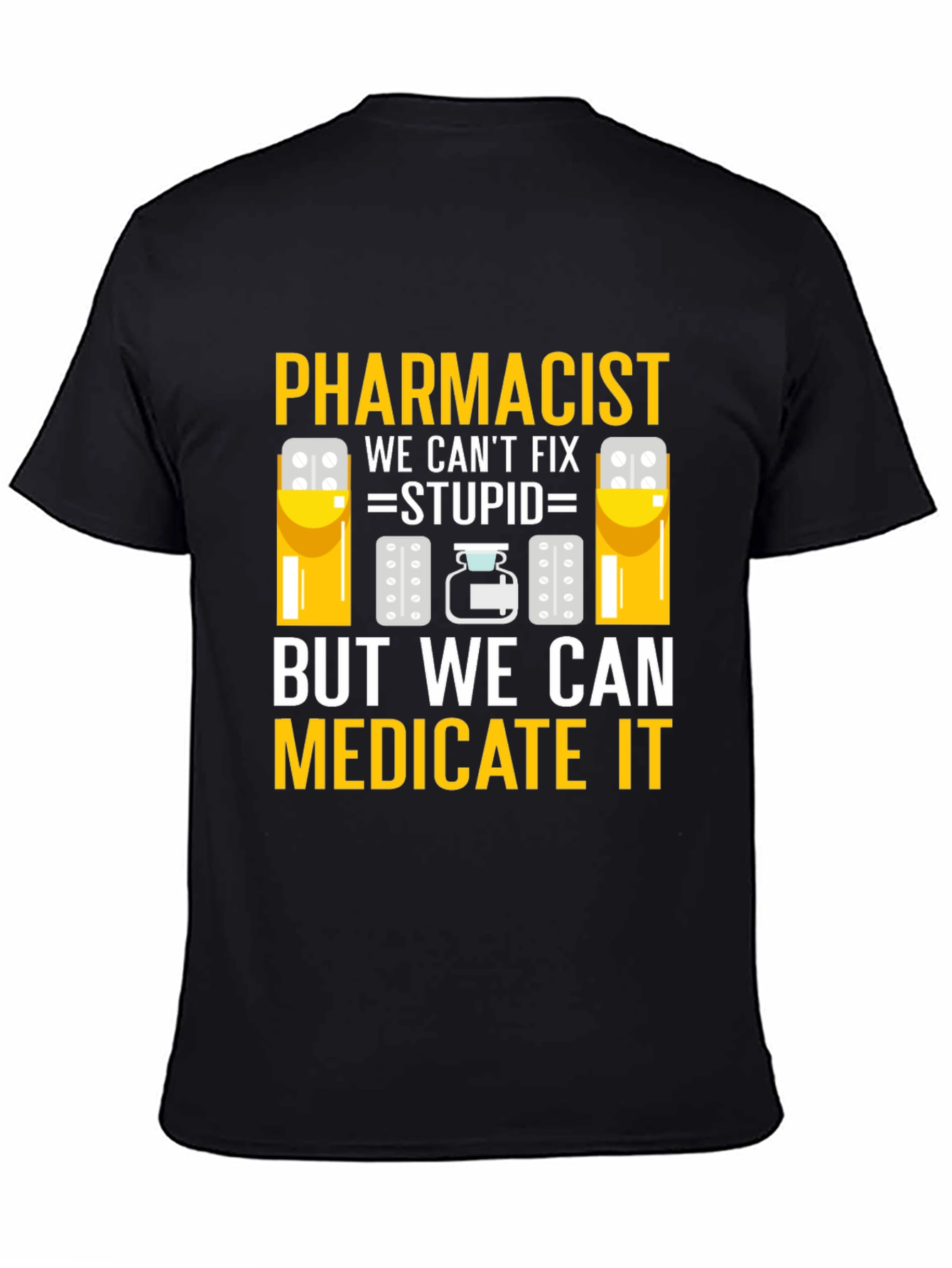 Pharmacist: We Can Medicate It Black T-Shirt