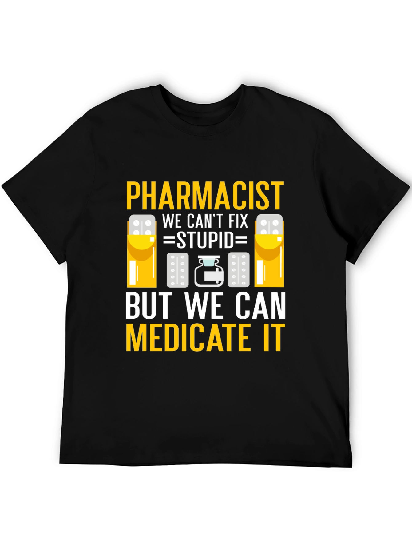 Pharmacist: We Can Medicate It Black T-Shirt