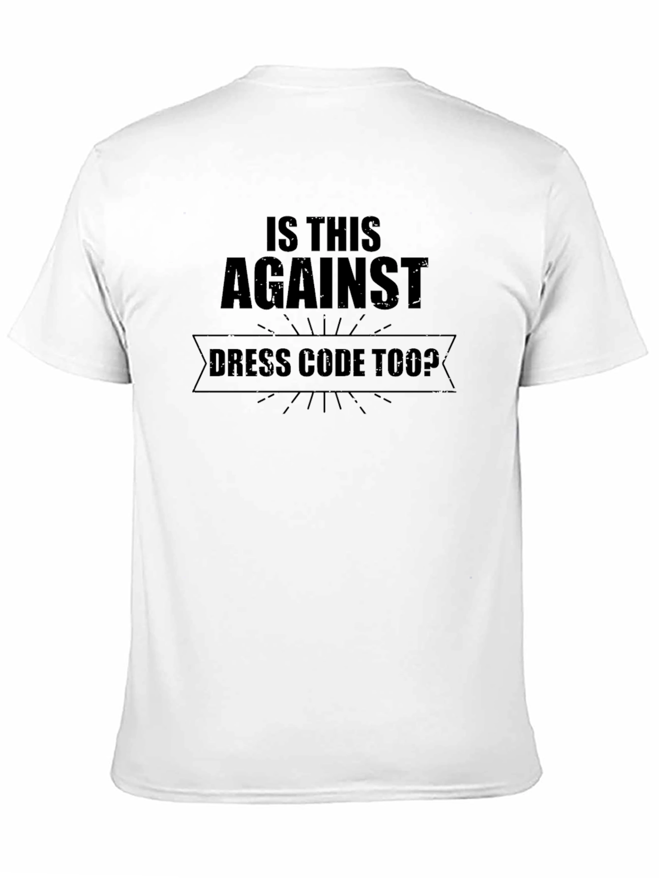 Funny Dress Code Too? Graphic T-Shirt
