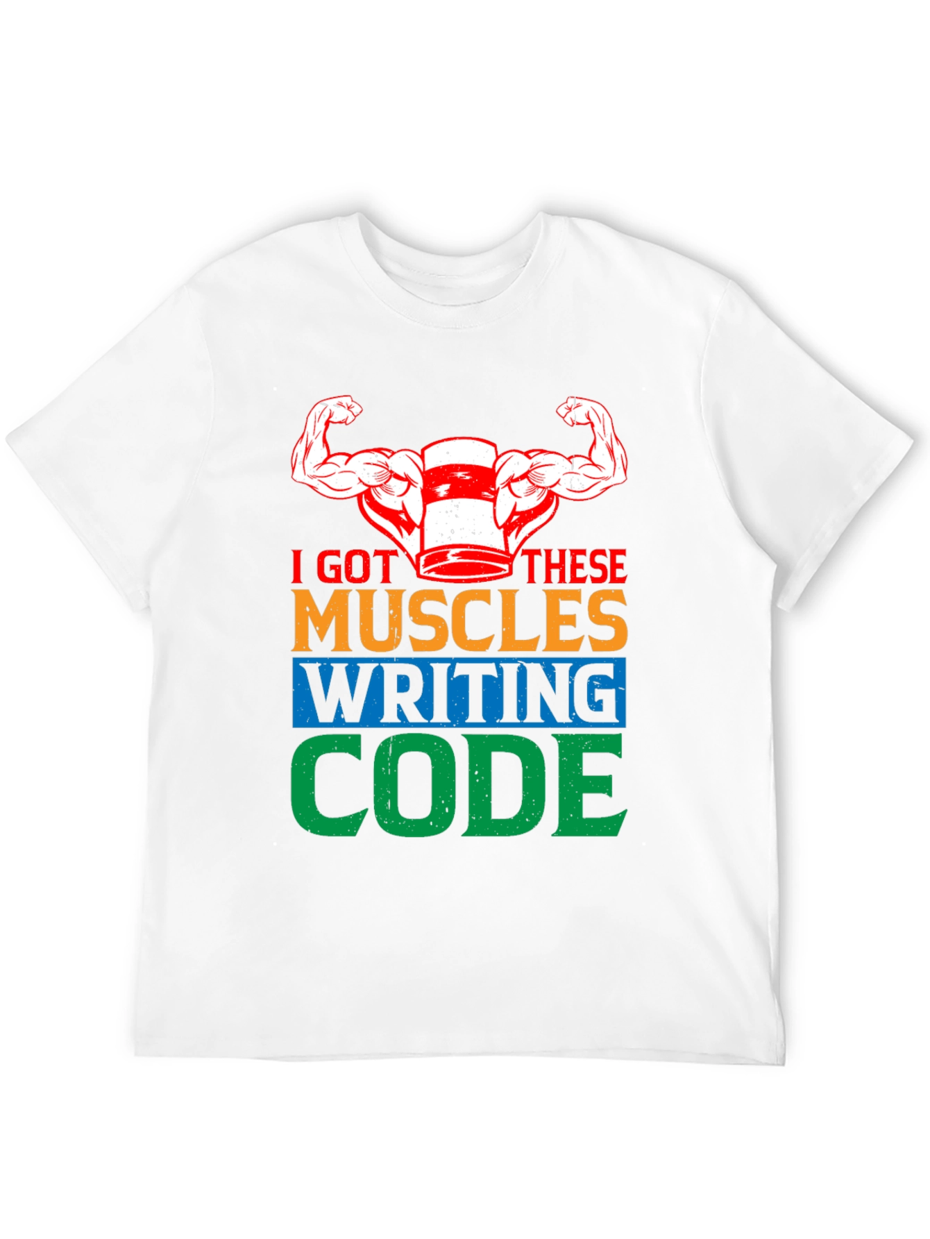 I Got These Muscles Writing Code T-Shirt