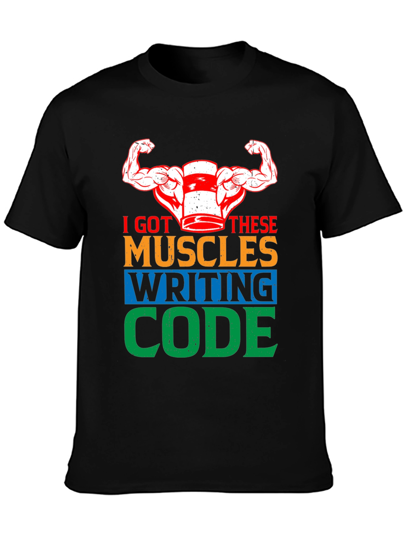 I Got These Muscles Writing Code T-Shirt