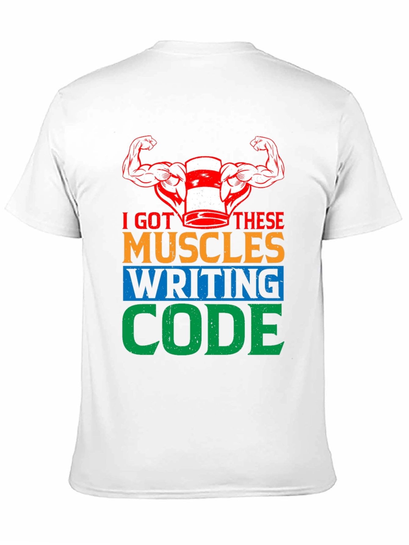I Got These Muscles Writing Code T-Shirt