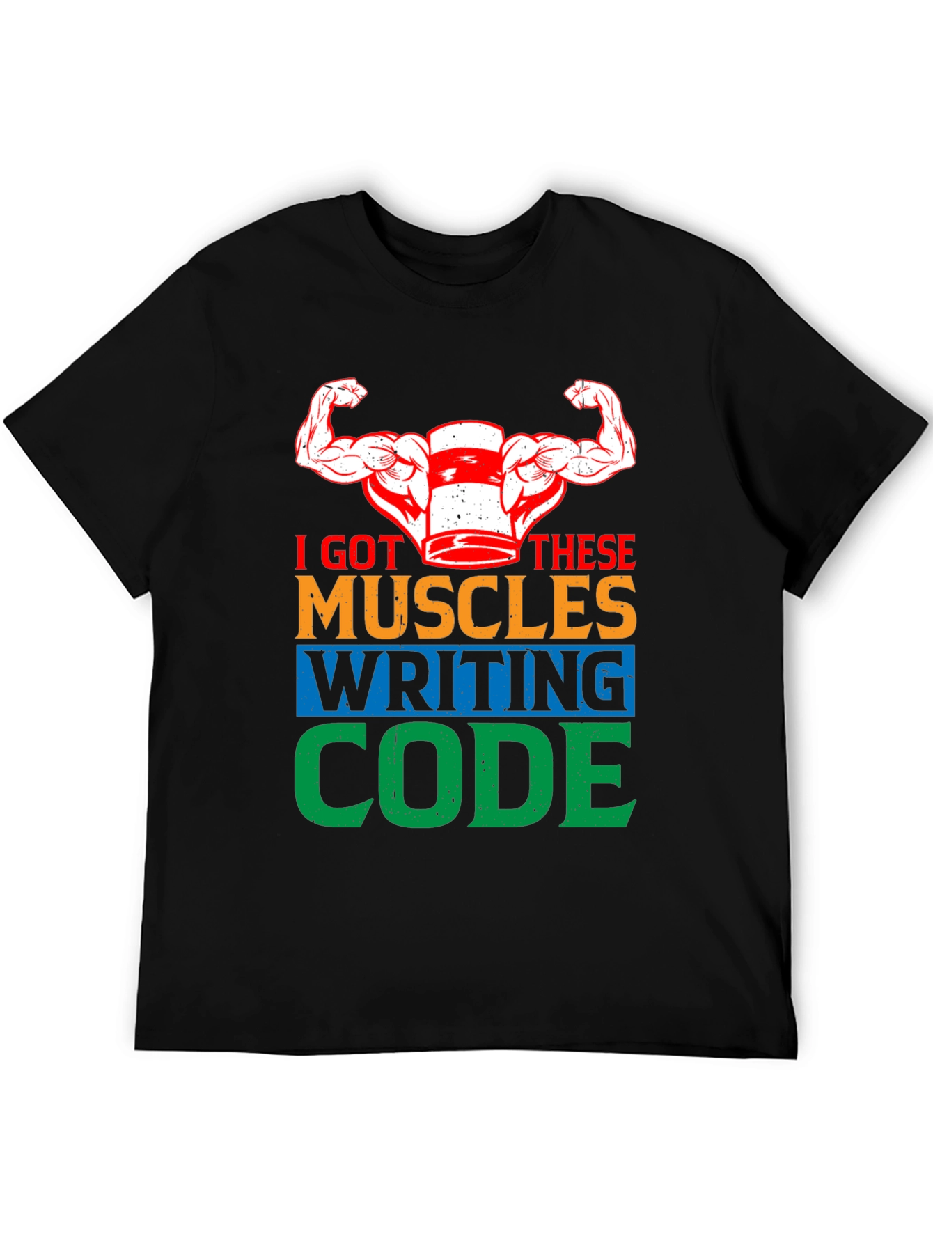 I Got These Muscles Writing Code T-Shirt