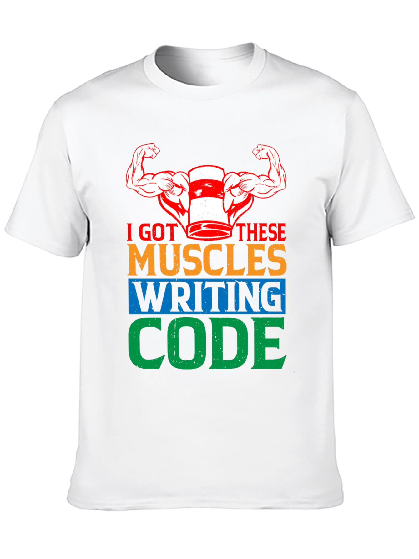 I Got These Muscles Writing Code T-Shirt
