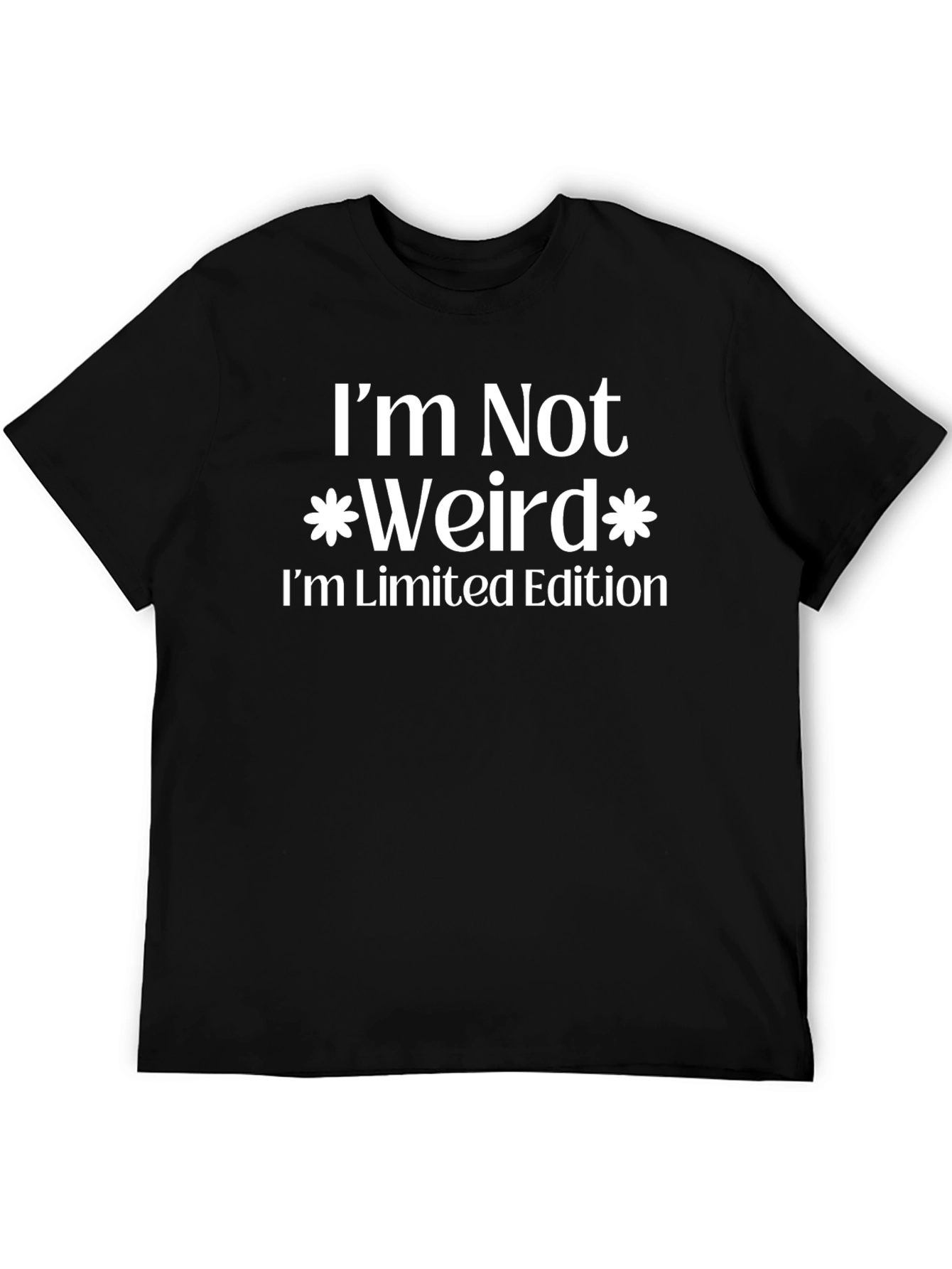 Funny Im Not Weird Graphic T-Shirt