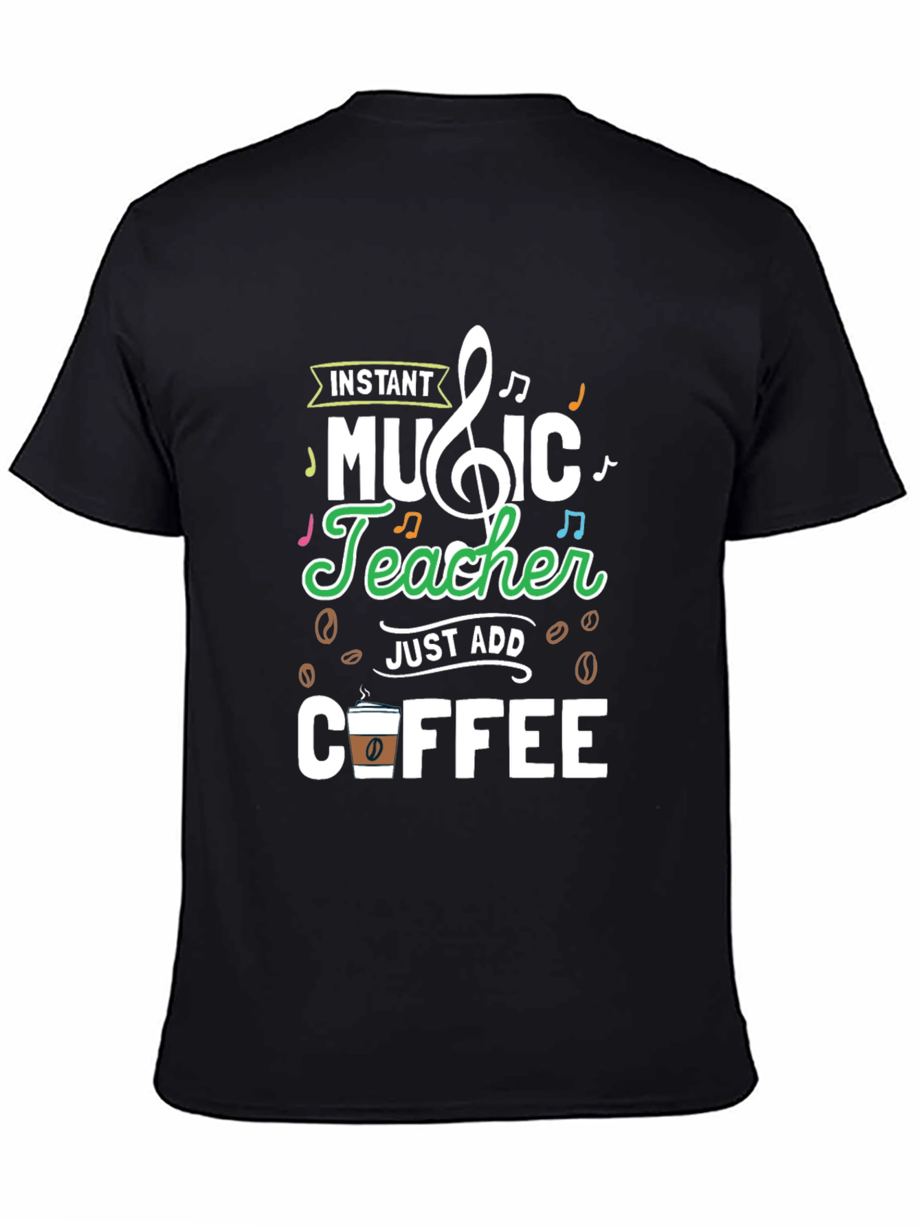 Instant Music Teacher Just Add Coffee Graphic Tee