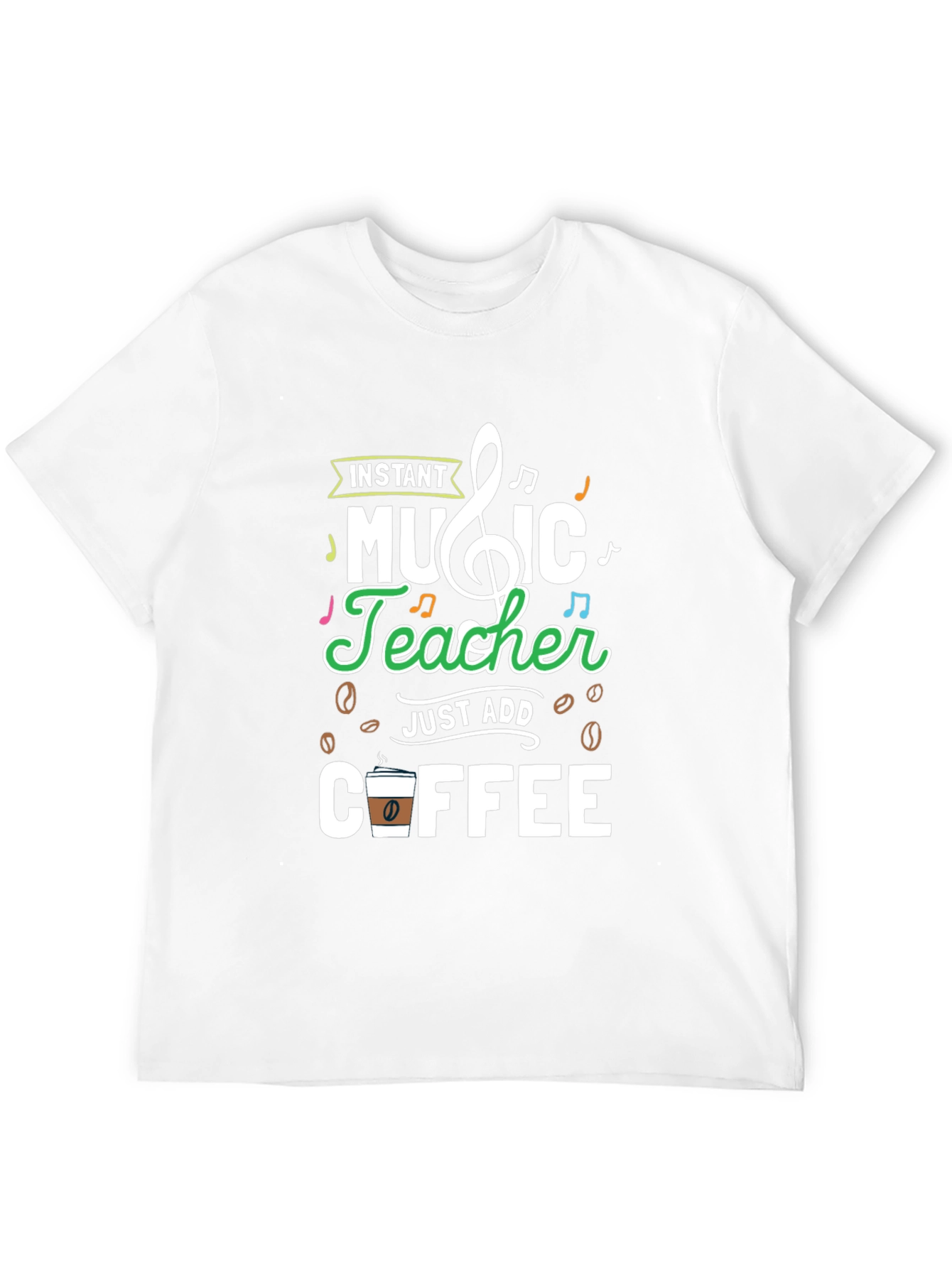 Instant Music Teacher Just Add Coffee Graphic Tee