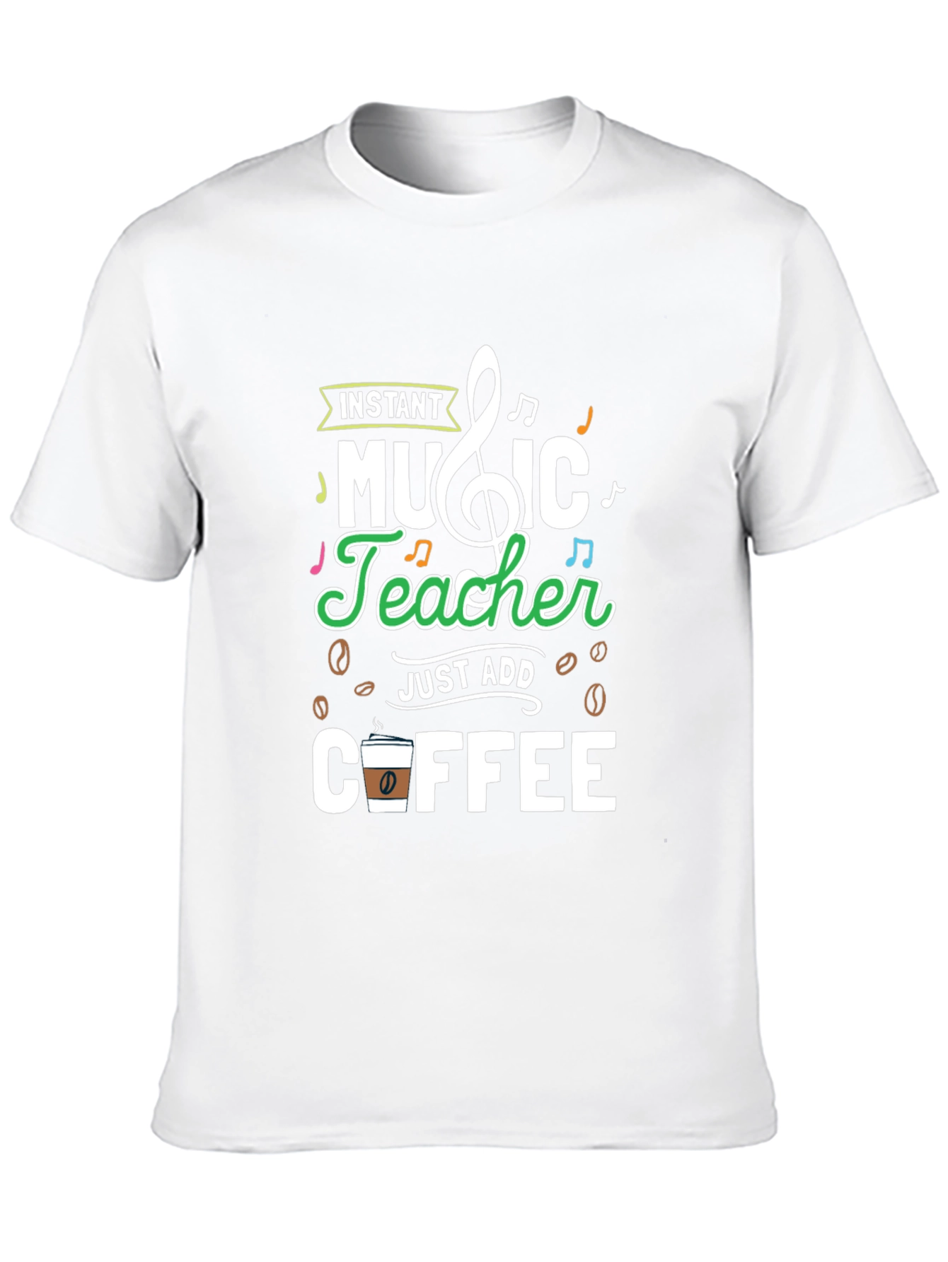Instant Music Teacher Just Add Coffee Graphic Tee