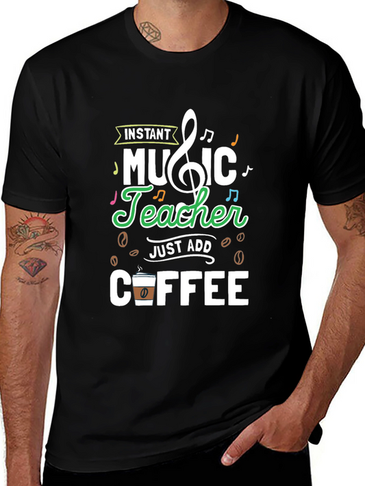 Instant Music Teacher Just Add Coffee Graphic Tee