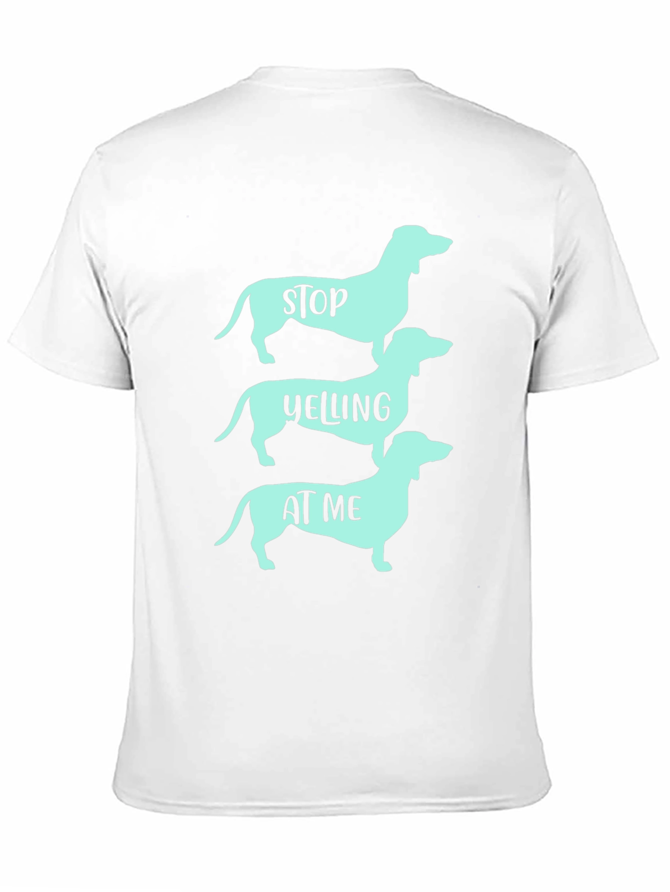 Stop Yelling Dachshund T-Shirt