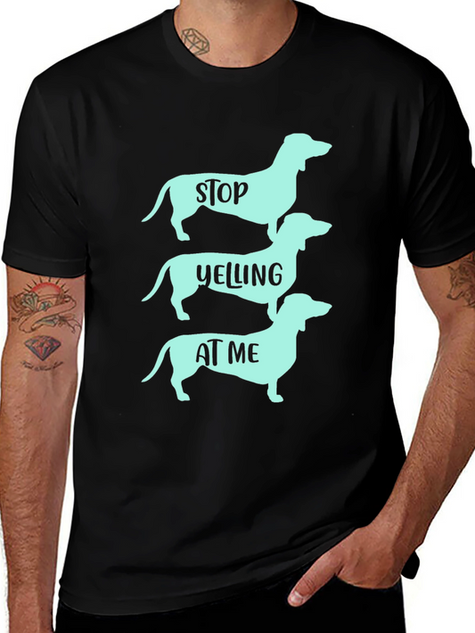 Stop Yelling Dachshund T-Shirt