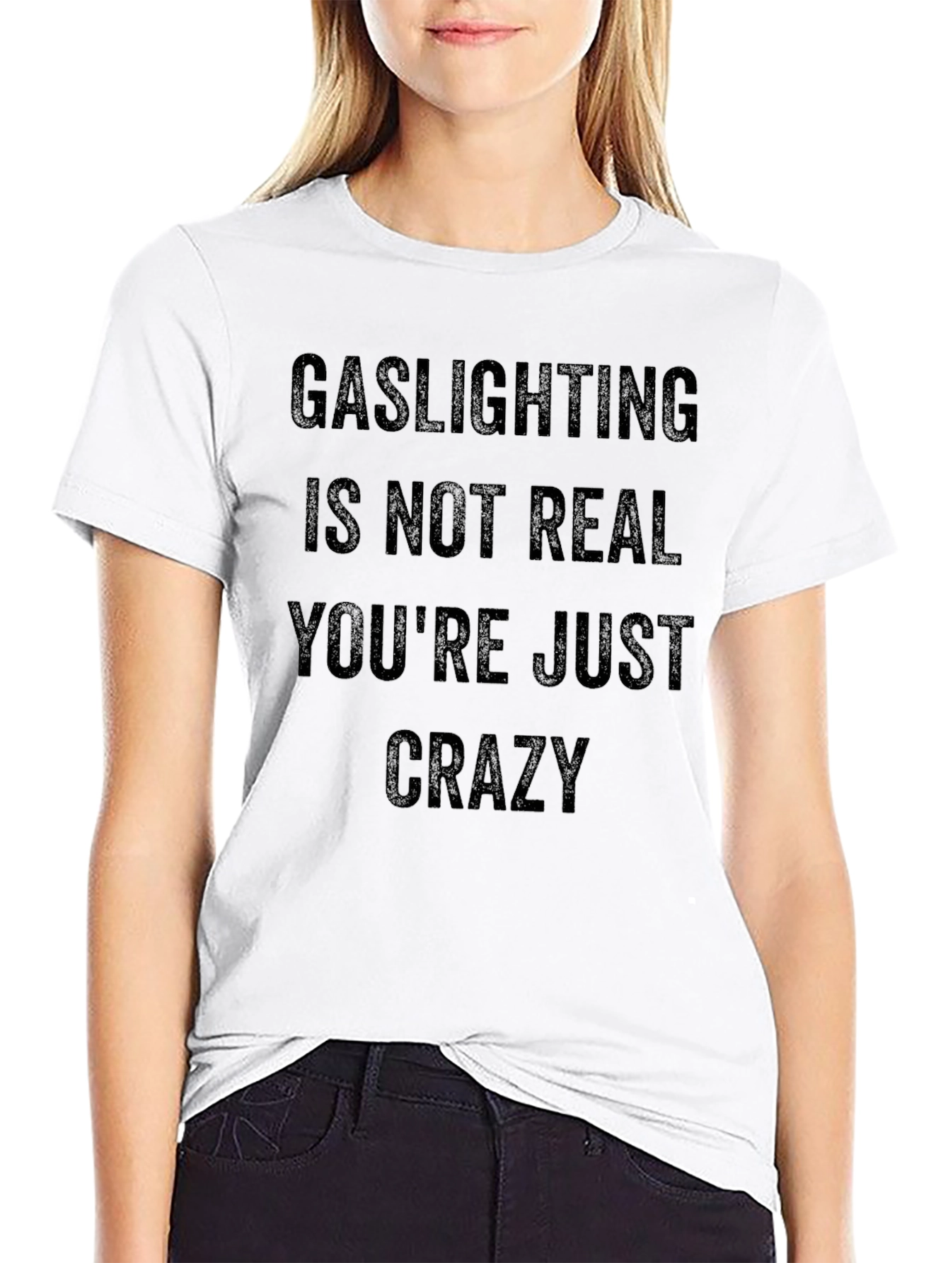 Gaslighting Slogan Tee - Youre Just Crazy!