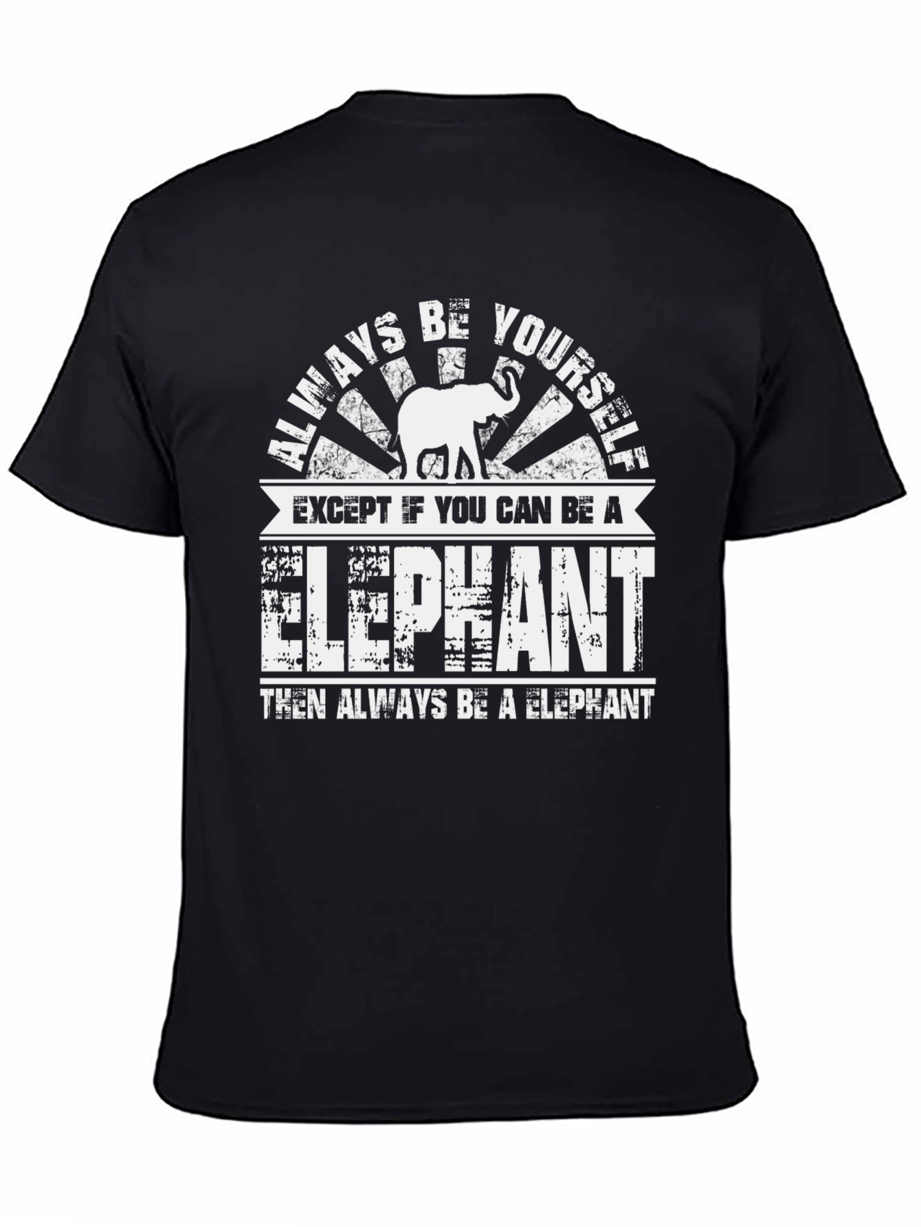 Always Be Yourself Except Elephant Graphic Tee