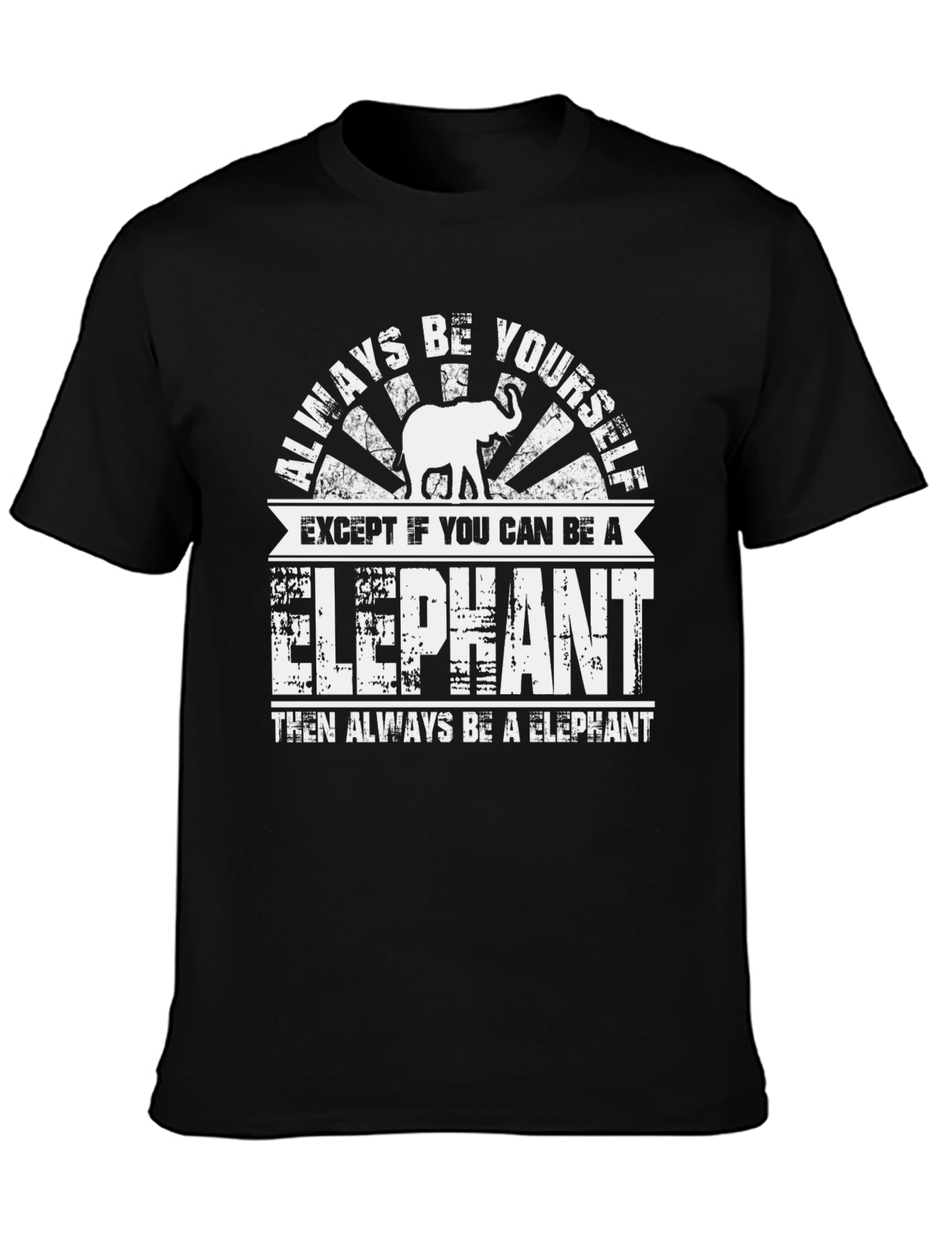 Always Be Yourself Except Elephant Graphic Tee