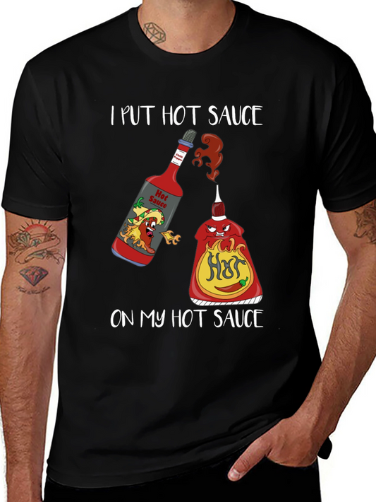 I Put Hot Sauce on My Hot Sauce T-Shirt