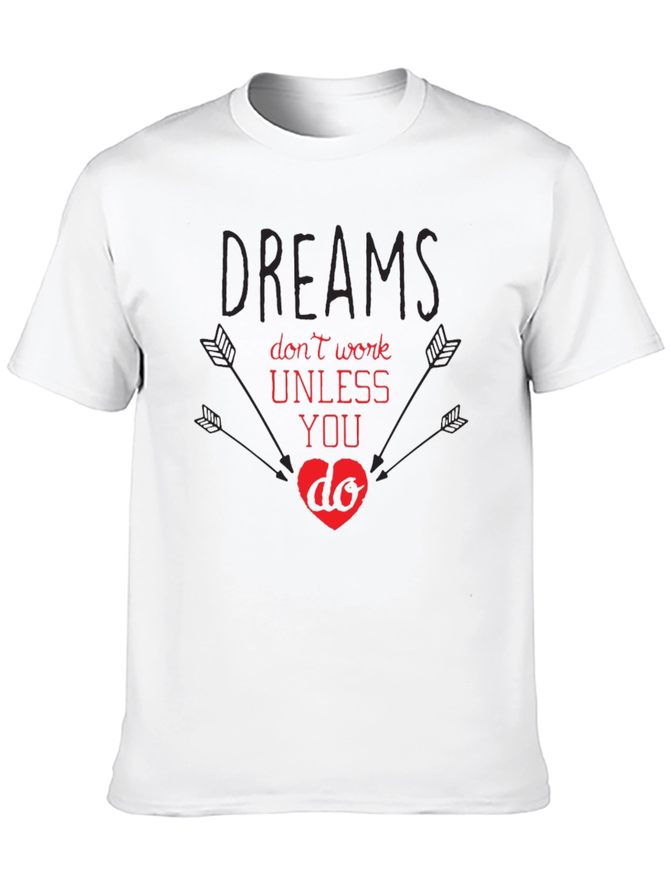 Dreams Dont Work T-Shirt - Motivational Tee