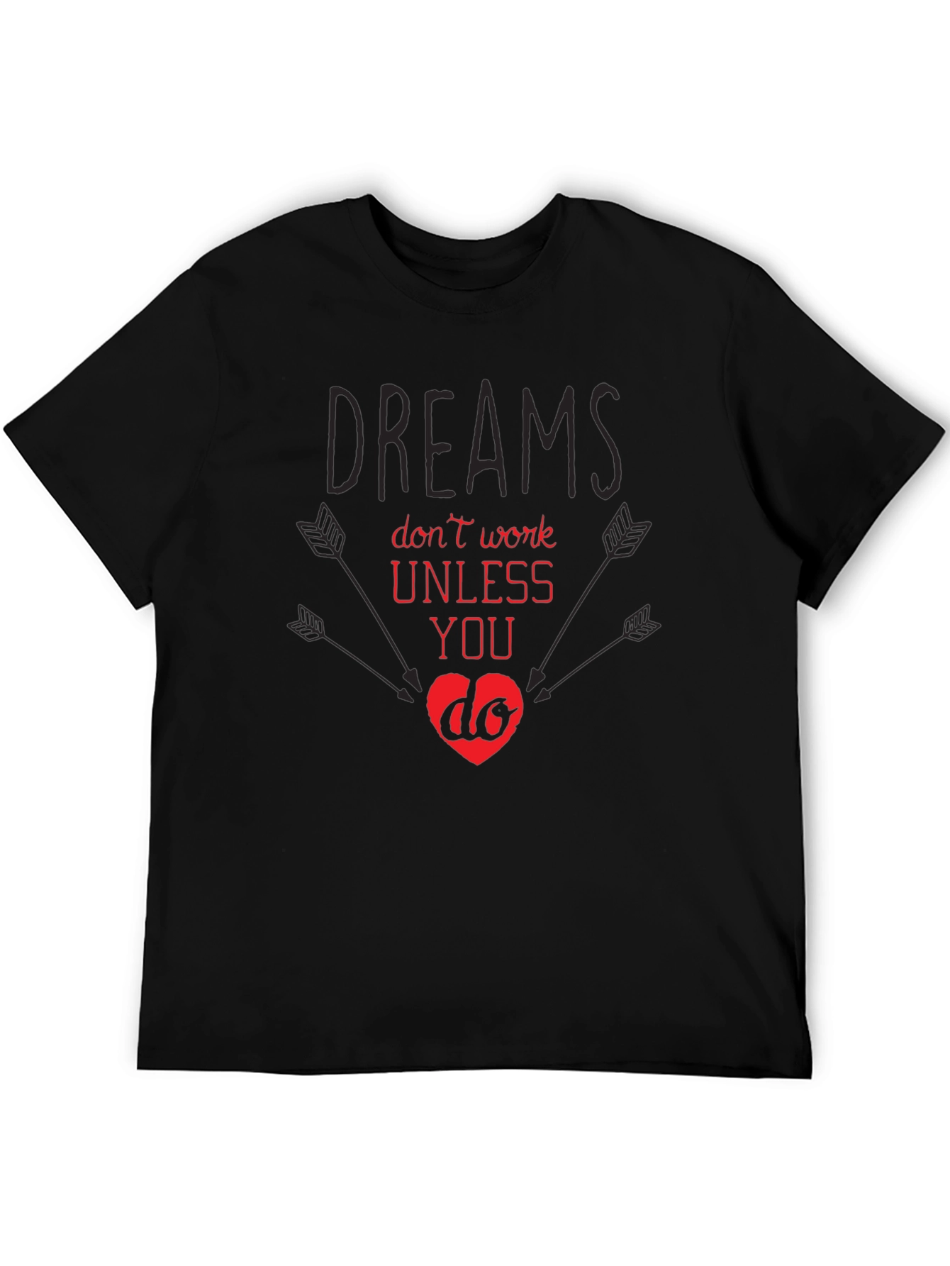 Dreams Dont Work T-Shirt - Motivational Tee