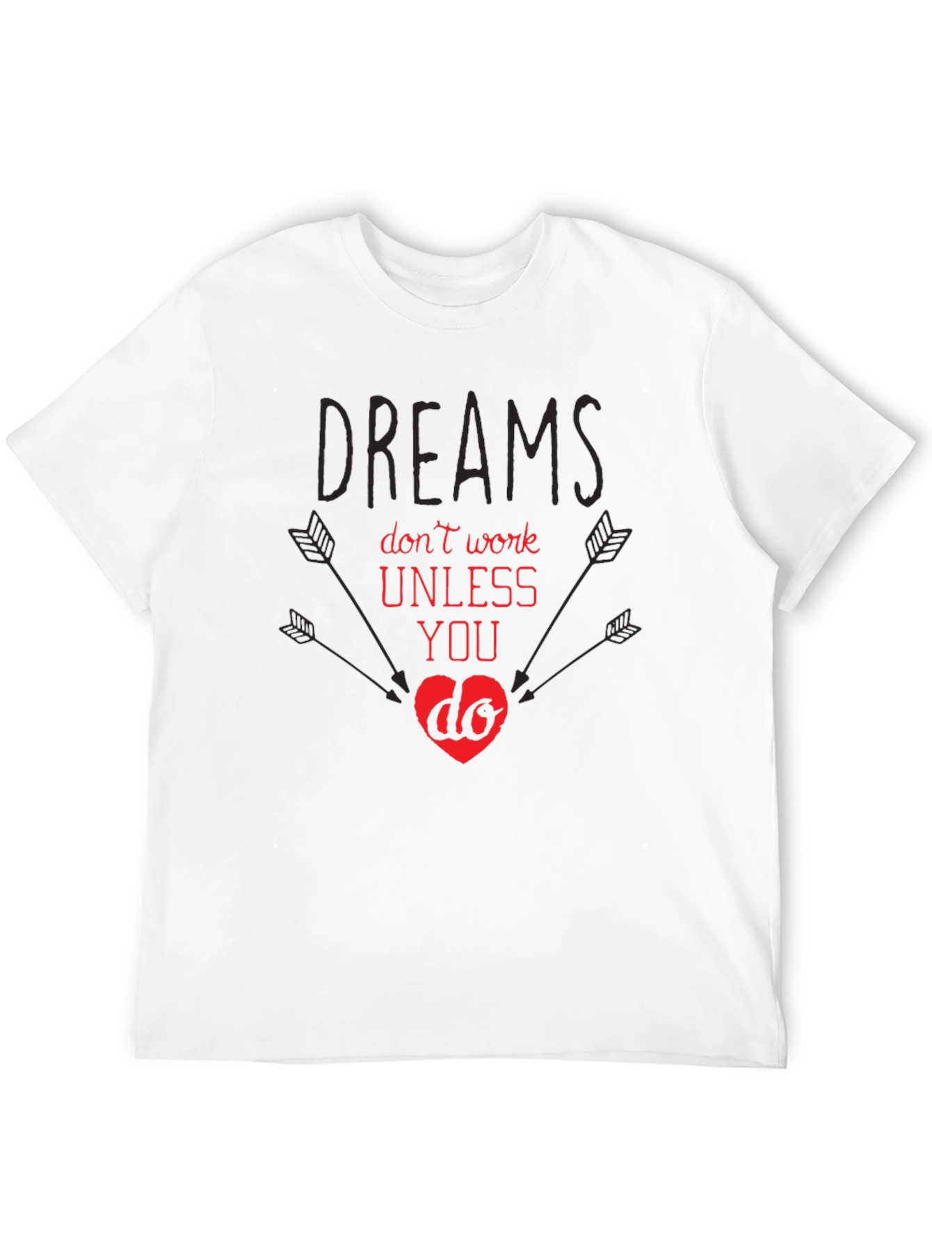 Dreams Dont Work T-Shirt - Motivational Tee