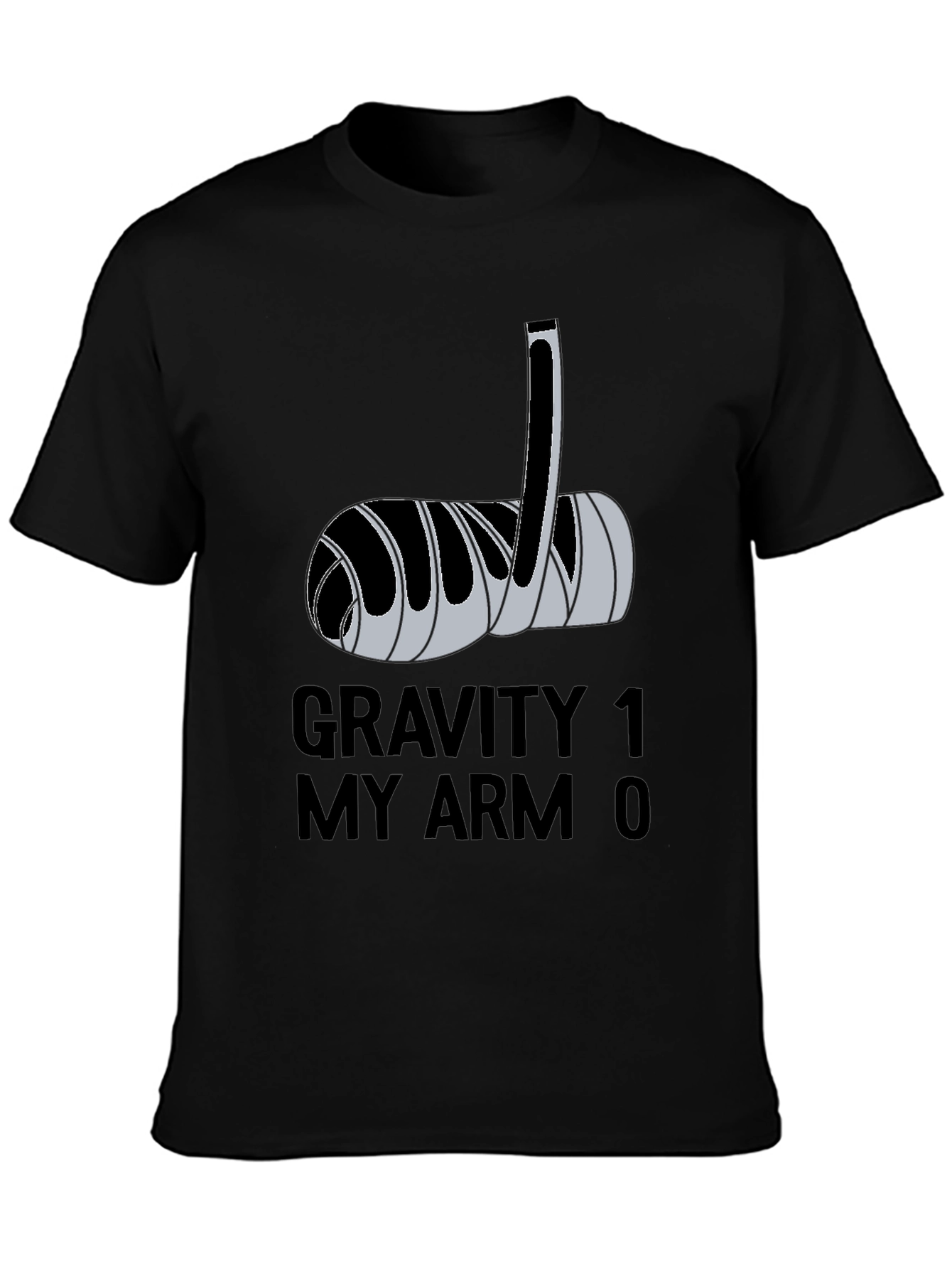 Gravity 1 My Arm 0 Funny Broken Arm T-Shirt
