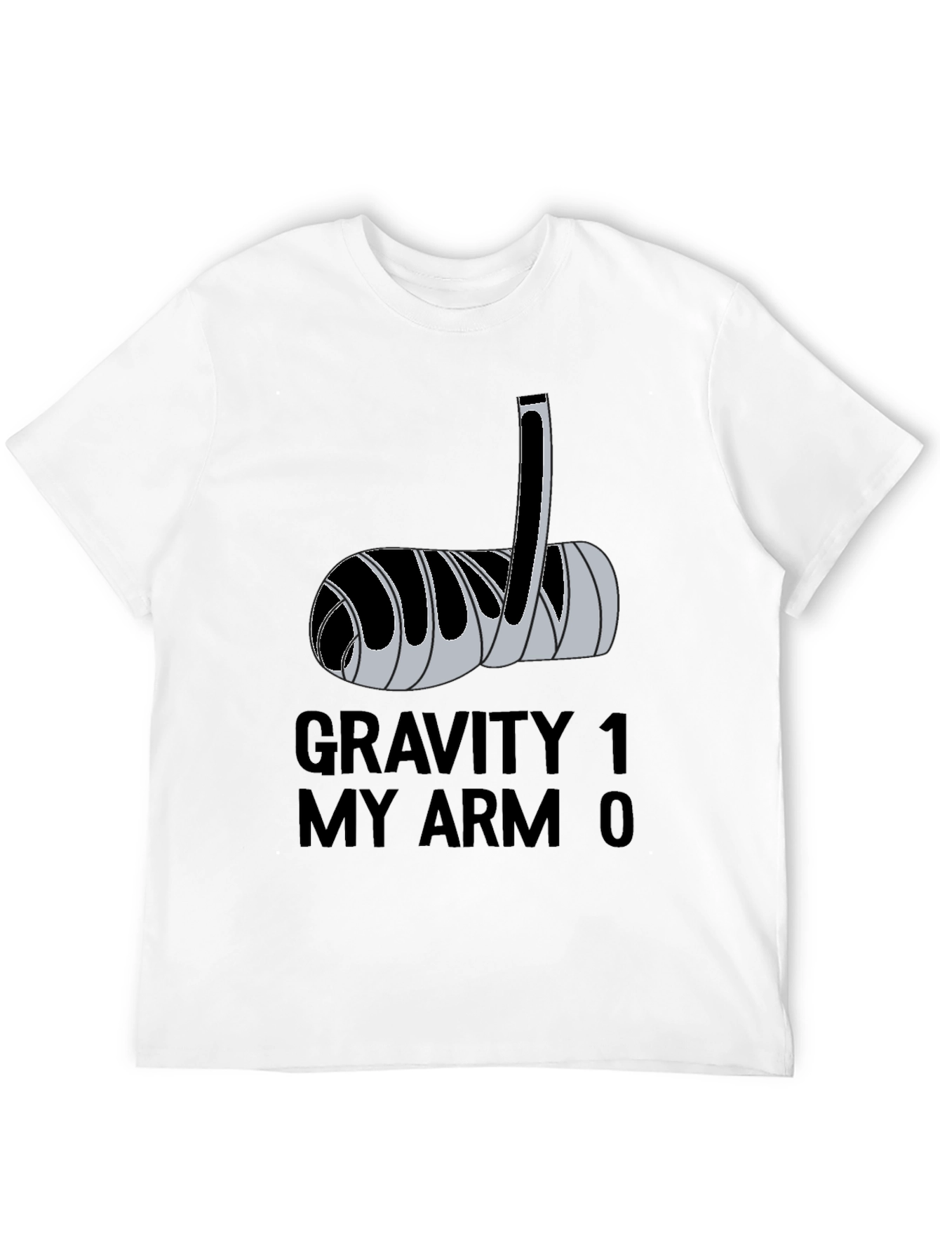 Gravity 1 My Arm 0 Funny Broken Arm T-Shirt