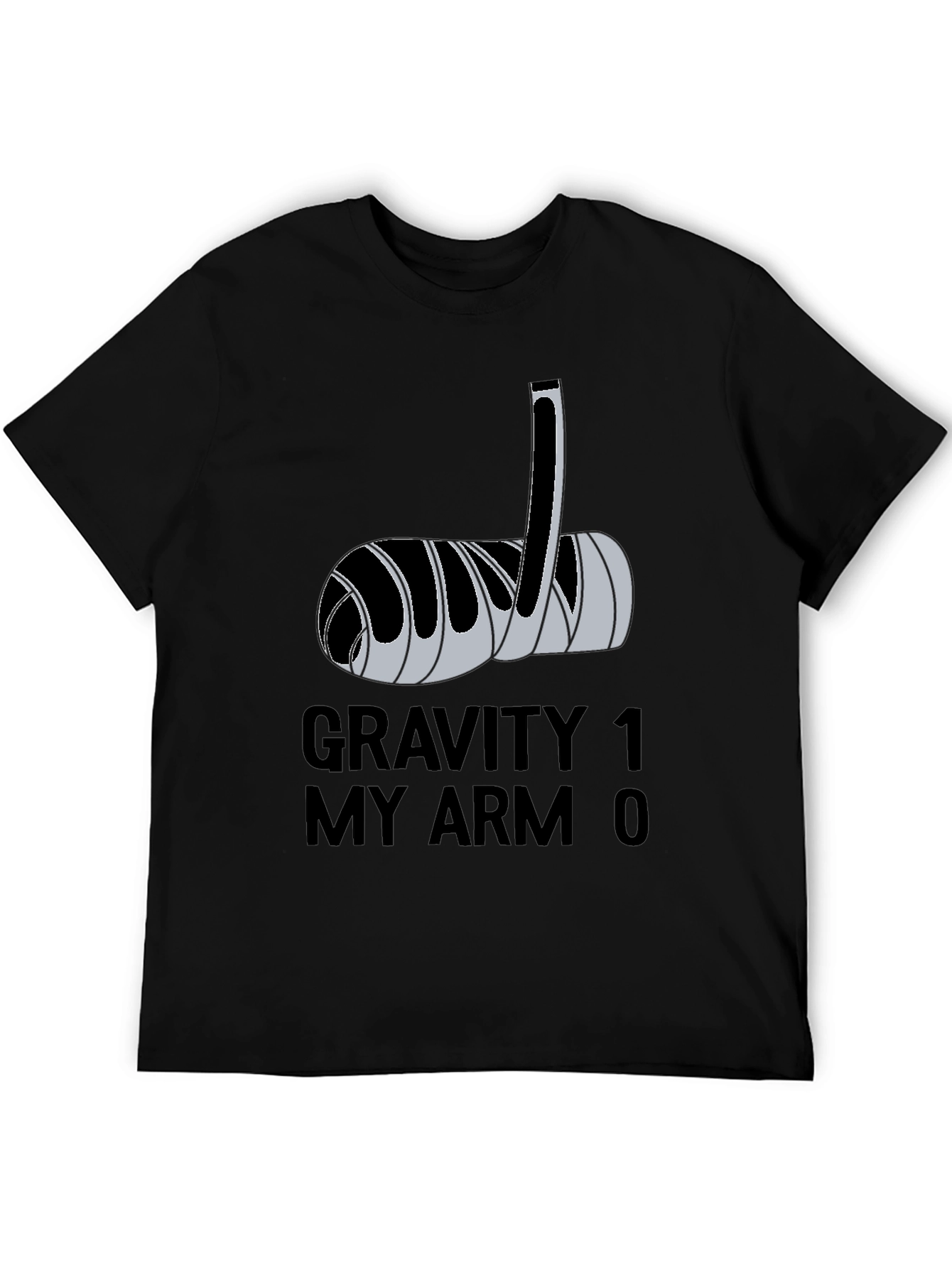 Gravity 1 My Arm 0 Funny Broken Arm T-Shirt